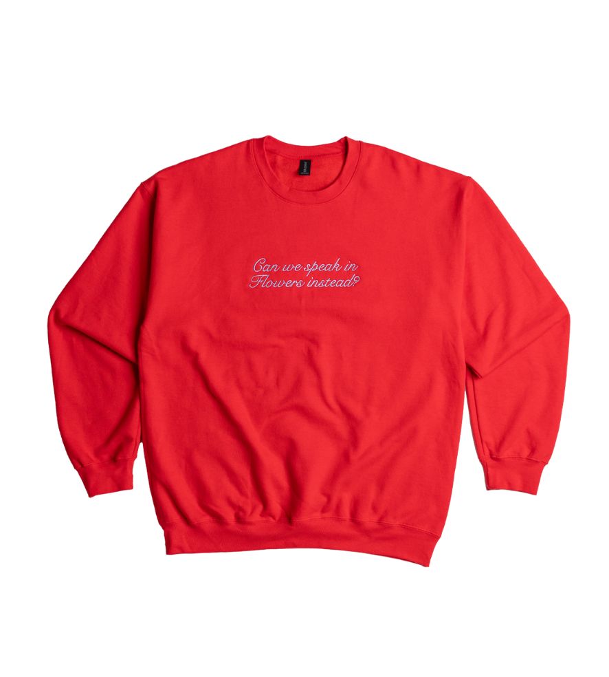 "Can we speak in flowers instead" Sweater