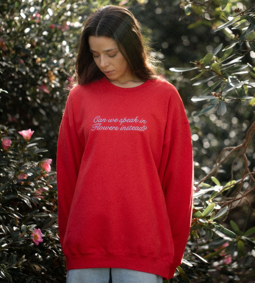 "Can we speak in flowers instead" Sweater